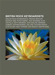 British rock keyboardists English rock keyboardists, Freddie Mercury, Maurice Gibb, Peter Gabriel, Rick Wakeman, Elvis Costello, Keith Emerson,1155981804,9781155981802