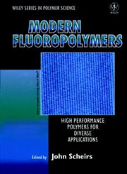 Modern Fluoropolymers High Performance Polymers for Diverse Applications,0471970557,9780471970552