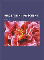 Pride and his prisoners,1154819965,9781154819960