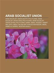 Arab Socialist Union Arab Socialist Union (Egypt) politicians, Arab Socialist Union (Iraq) politicians,1233121332,9781233121335