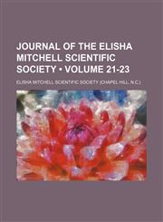 Journal of the Elisha Mitchell Scientific Society (Volume 21-23),1153947846,9781153947848