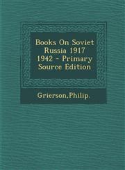 Books on Soviet Russia 1917 1942 - Primary Source Edition,1293704067,9781293704066