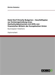 Businessplan Hotellerie. Geschaftsplan Zur Existenzgrundung Mit Finanziellen Mitteln Der Europaischen Union,3640420640,9783640420643