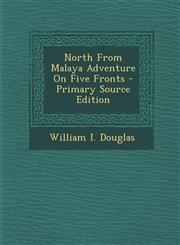 North from Malaya Adventure on Five Fronts - Primary Source Edition,1293456969,9781293456965