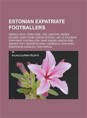 Estonian Expatriate Footballers Andres Oper, Tarmo Kink, Joel Lindpere, Indrek Zelinski, Mart Poom, Sergei Pareiko, List of Estonian Expatriate Footb,1155668278,9781155668277