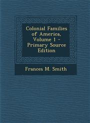 Colonial Families of America, Volume 1 - Primary Source Edition,1293738107,9781293738108