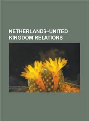 Netherlands-United Kingdom Relations Amboyna Massacre, Anglo-Dutch Gold Coast Treaty (1867), Anglo-Dutch Treaties of 1870-1871, Anglo-Dutch Treaty of,1230775501,9781230775500