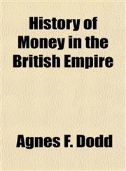 History of Money in the British Empire,1150667672,9781150667671