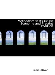 Methodism in its Origin Economy and Present Position,1113826088,9781113826084