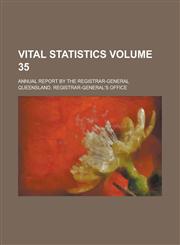 Vital Statistics; Annual Report by the Registrar-General Volume 35,123415157X,9781234151577