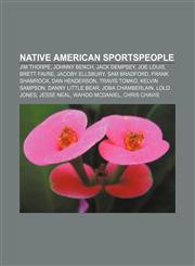 Native American sportspeople Jim Thorpe, Johnny Bench, Jack Dempsey, Joe Louis, Brett Favre, Jacoby Ellsbury, Sam Bradford, Frank Shamrock,1156136199,9781156136195