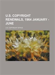 U.S. Copyright Renewals, 1964 January - June,1153730634,9781153730631