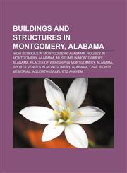 Buildings and structures in Montgomery, Alabama High schools in Montgomery, Alabama, Houses in Montgomery, Alabama, Museums in Montgomery,1156802008,9781156802007