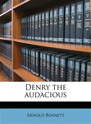 Denry the audacious,1172918988,9781172918980