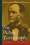 The White Tecumseh A Biography of General William T. Sherman,0471283290,9780471283294