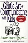 The Gentle Art of Communicating with Kids,0471039969,9780471039969
