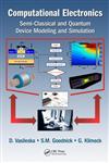 Computational Electronics Semiclassical and Quantum Device Modeling and Simulation,1420064835,9781420064834