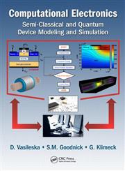 Computational Electronics Semiclassical and Quantum Device Modeling and Simulation,1420064835,9781420064834