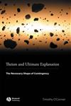 Theism and Ultimate Explanation The Necessary Shape of Contingency Vol. 1,1405169699,9781405169691