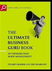 The Ultimate Business Guru Guide The Greatest Thinkers who Made Management 2nd Edition,1841120758,9781841120751