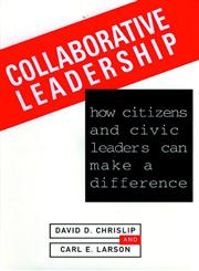 Collaborative Leadership How Citizens and Civic Leaders Can Make a Differenceh 1st Edition,0787900036,9780787900038