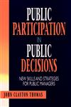 Public Participation in Public Decisions New Skills and Strategies for Public Managers 1st Edition,0787901296,9780787901295