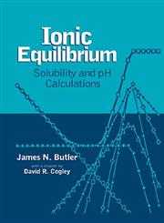 Ionic Equilibrium Solubility and pH Calculations,0471585262,9780471585268