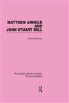 Matthew Arnold and John Stuart Mill Vol. 15,0415555507,9780415555500