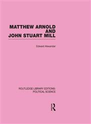 Matthew Arnold and John Stuart Mill Vol. 15,0415555507,9780415555500