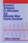 Numerical Techniques for Microwave and Millimeter-Wave Passive Structures,0471625639,9780471625636