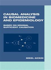 Causal Analysis in Biomedicine and Epidemiology Based on Minimal Sufficient Causation,0824707486,9780824707484