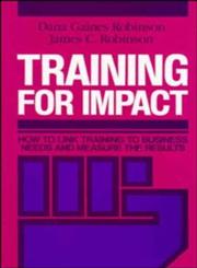 Training for Impact How to Link Training to Business Needs and Measure the Results 1st Edition,1555421539,9781555421533