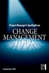 Project Manager's Spotlight on Change Management,0782144101,9780782144109