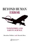 Beyond Human Error Taxonomies and Safety Science,0849327180,9780849327186