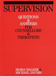 Supervision Questions and Answers for Counsellors and Therapists,1861564147,9781861564146