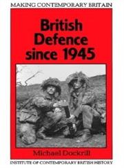 British Defence Since, 1945,0631160558,9780631160557